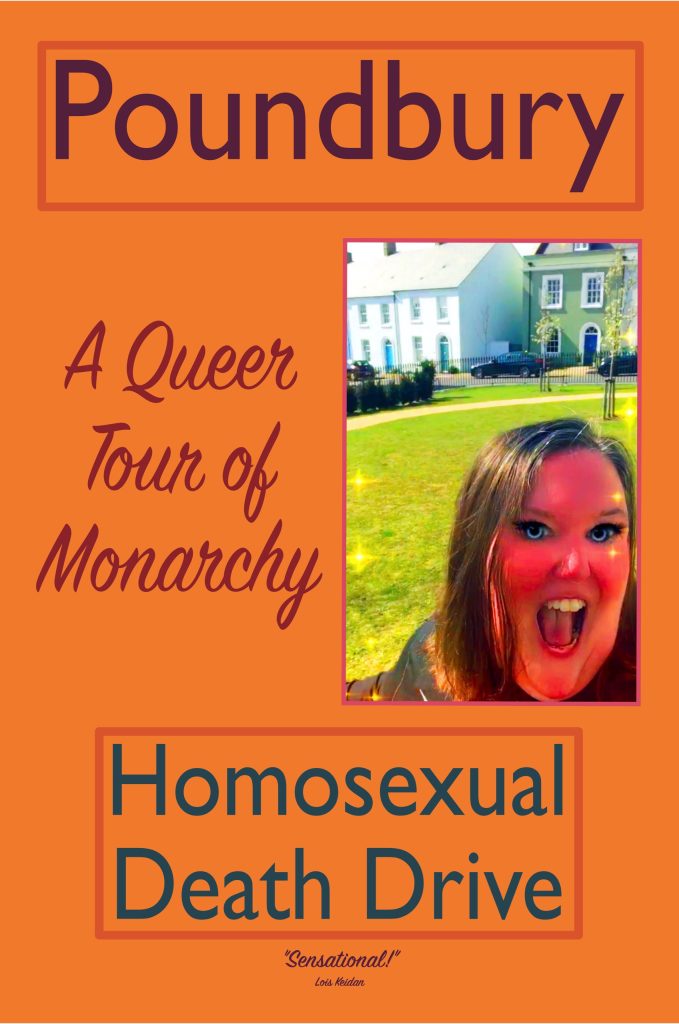 Cover of Poundbury: A Queer Tour of Monarchy by Homosexual Death Drive. Orange background and colourful text. Heavily colour saturated photo of a figure in the foreground with an Instagram Disney Princess filter, gurning. Lawn. Bland housing and a car in the background.