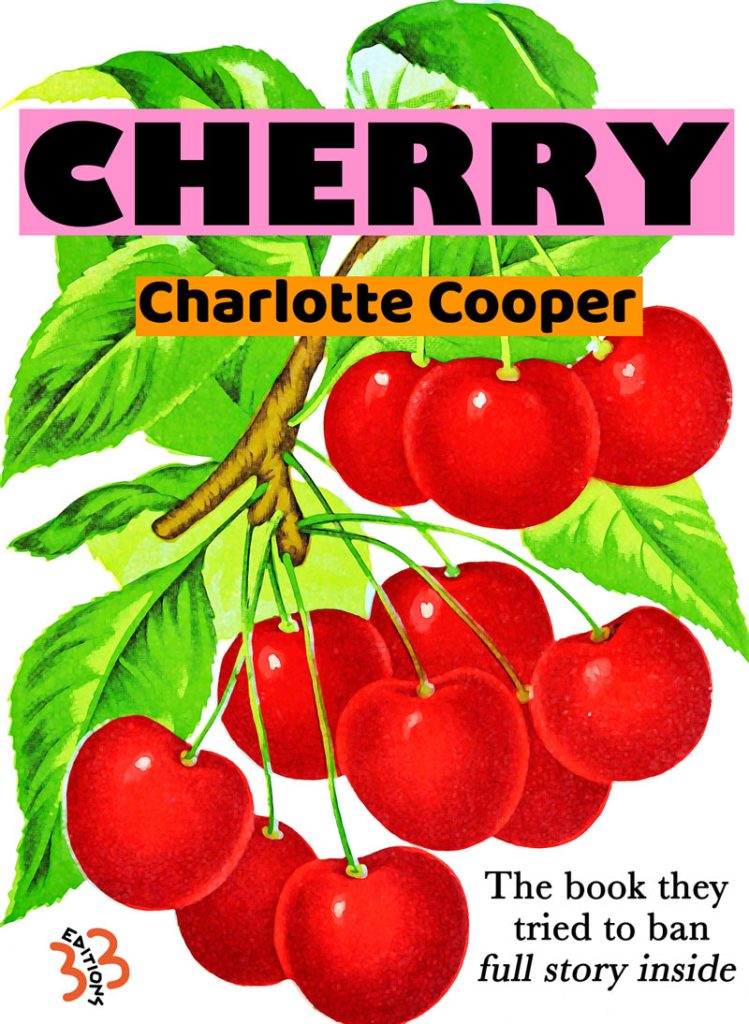 Colourful cover for Cherry eBook, hyper-saturated botanical illustration of a bunch of cherries, text: The book they tried to ban, full story inside